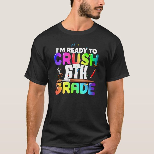 I'm Ready to Crush 6th Grade Back to School Kit Gi T-Shirt (Front)