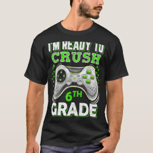 I'm Ready To Crush 6th Grade Back To School video T-Shirt