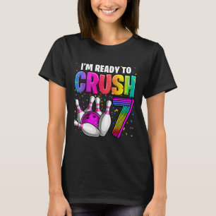 I'm Ready To Crush 7 7th Birthday Bowling Birthday T-Shirt