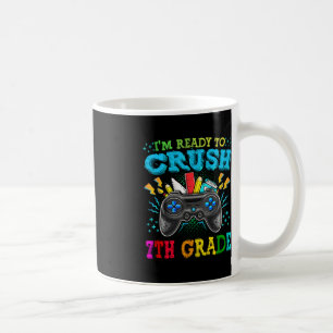 I'm Ready To Crush 7th Grade Back To School Video Coffee Mug