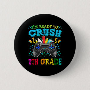 I'm Ready To Crush 7th Grade Ck To School Video Ga 6 Cm Round Badge