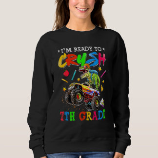 I'm Ready To Crush 7th Grade Monster Truck Dinosau Sweatshirt