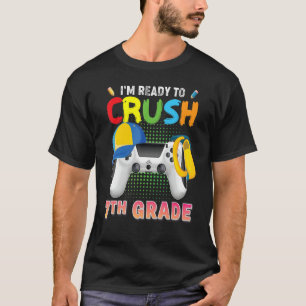 I'm Ready To Crush 7th Grade Video Game Gamer Back T-Shirt