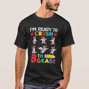 Im Ready To Crush 8th Grade Dabbing Unicorn Teache T-Shirt