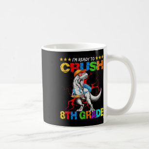 Im Ready To Crush 8th Grade T Rex Dinosaur Back To Coffee Mug