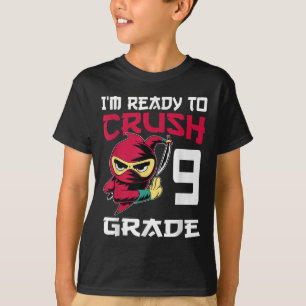 Im Ready To Crush 9th Grade Back To School Ninja B T-Shirt