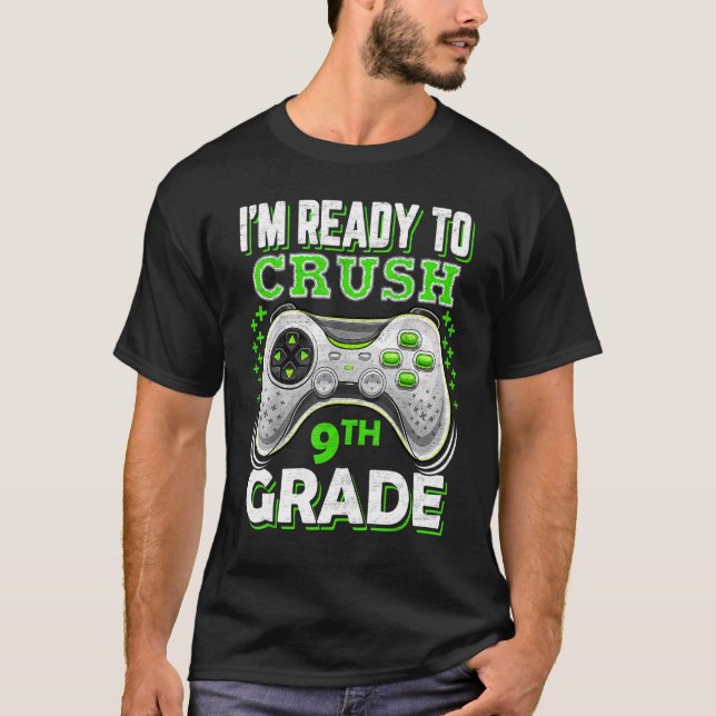 I'm Ready to Crush 9th Grade Back To School Video  T-Shirt (Front)