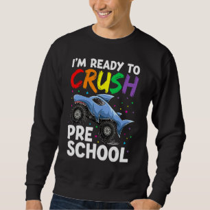 I'm Ready To Crush Back To Pre School Apparel Mons Sweatshirt