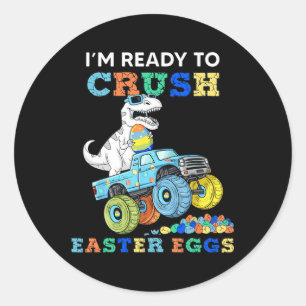 Im Ready To Crush Easter Eggs Monster Truck T Rex Classic Round Sticker
