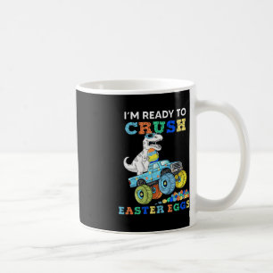 Im Ready To Crush Easter Eggs Monster Truck T Rex  Coffee Mug