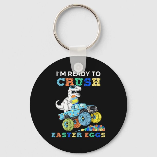 Im Ready To Crush Easter Eggs Monster Truck T Rex  Key Ring (Front)