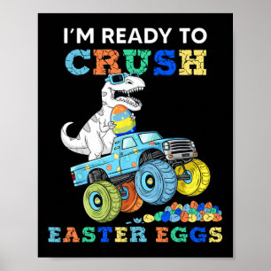 Im Ready To Crush Easter Eggs Monster Truck T Rex Poster