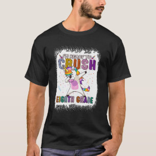 I'm Ready To Crush Eighth Grade Back To School Uni T-Shirt