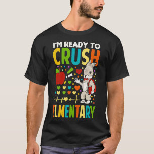 Im Ready To Crush elementary school T-Shirt