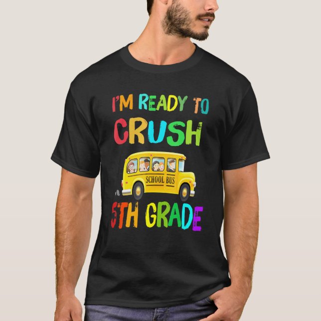 Im Ready To Crush Fifth Grade Bus T-Shirt (Front)