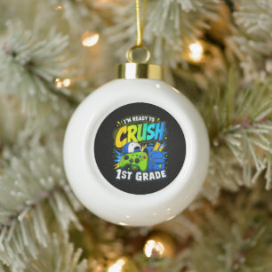 Im Ready to Crush First Grade Back to School Ceramic Ball Christmas Ornament