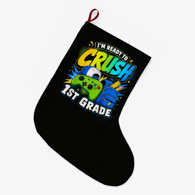 Im Ready to Crush First Grade Back to School Large Christmas Stocking (Front (Hanging))