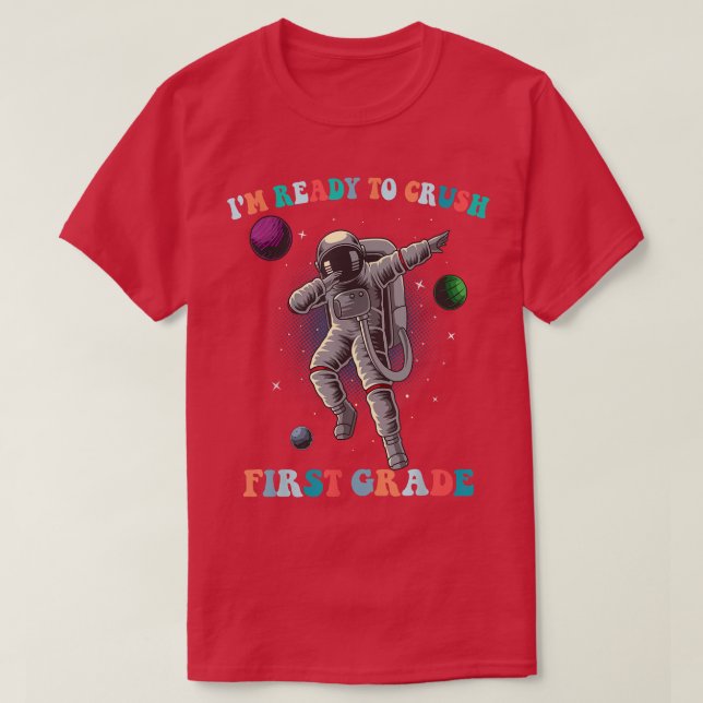 I'm Ready To Crush First Grade Back To School T-Sh T-Shirt (Design Front)