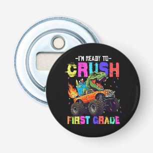 I'm Ready To Crush First Grade Dinosaur Truck Bottle Opener