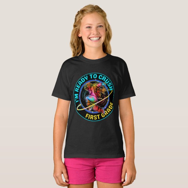 I'm ready to crush first grade T-Shirt (Front Full)