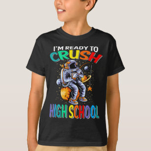 I'm Ready To Crush High School Astronaut T-Shirt 