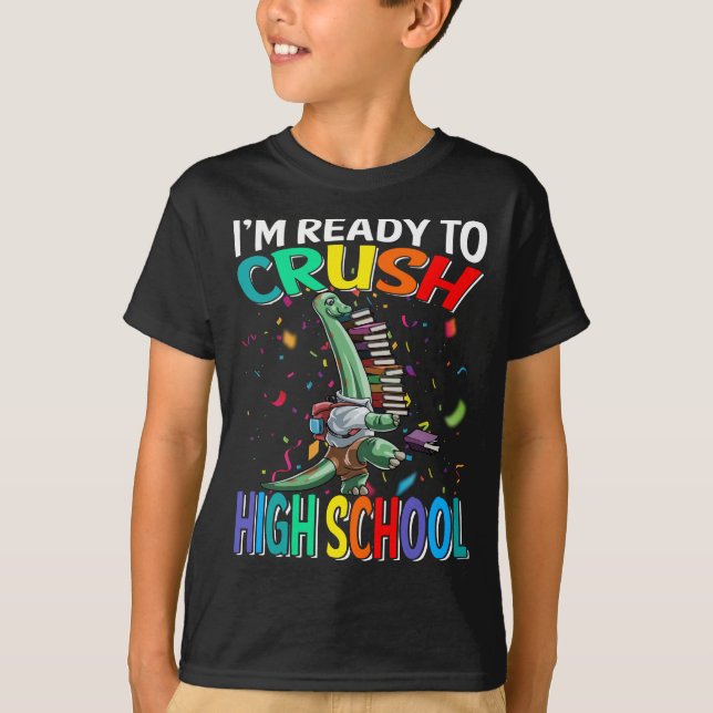 I'm Ready To Crush High School Brachiosaurus  T-Shirt (Front)