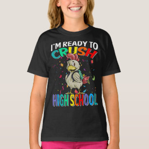 I'm Ready To Crush High School Chicken T-Shirt