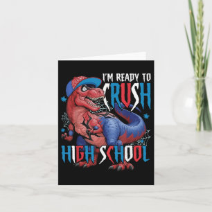 Im Ready To Crush High School Dinosaur Back To Sch Card