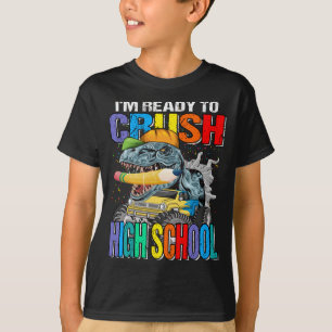 I'm Ready To Crush High School Dinosaur TRex T-Shirt