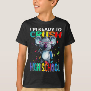 I'm Ready To Crush High School Koala T-Shirt