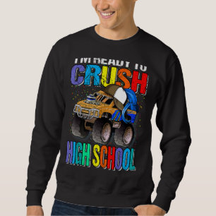 I'm Ready To Crush High School Monster Truck Back Sweatshirt
