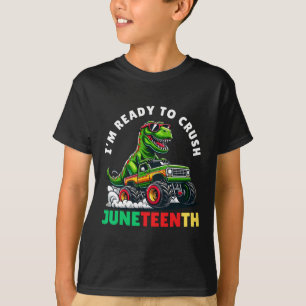 I'm Ready To Crush Juneteenth Funny Dinosaur Monst T-Shirt