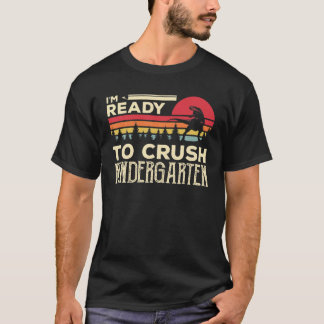 I'm Ready To Crush Kindergarten Back To School Din T-Shirt