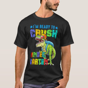 I'm Ready To Crush Kindergarten Back To School Din T-Shirt