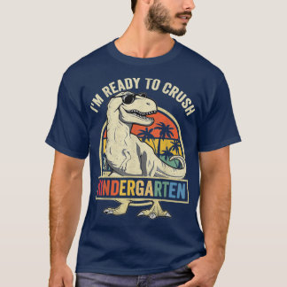 Im Ready To Crush Kindergarten Back To School Dino T-Shirt