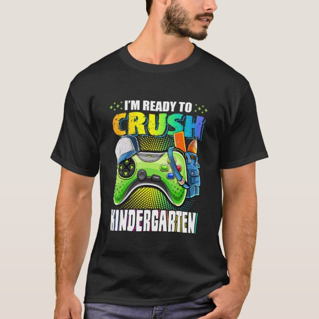 I'm Ready To Crush Kindergarten Back To School Gam T-Shirt (Front)