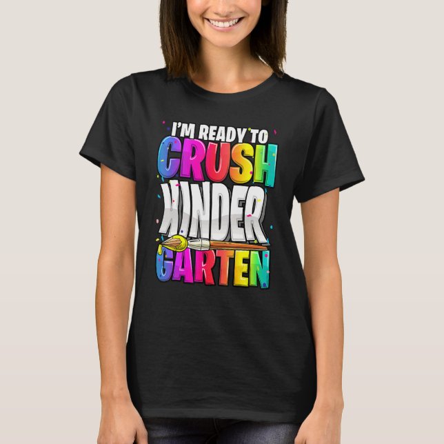 I'm Ready To Crush Kindergarten Back To School Kit T-Shirt (Front)