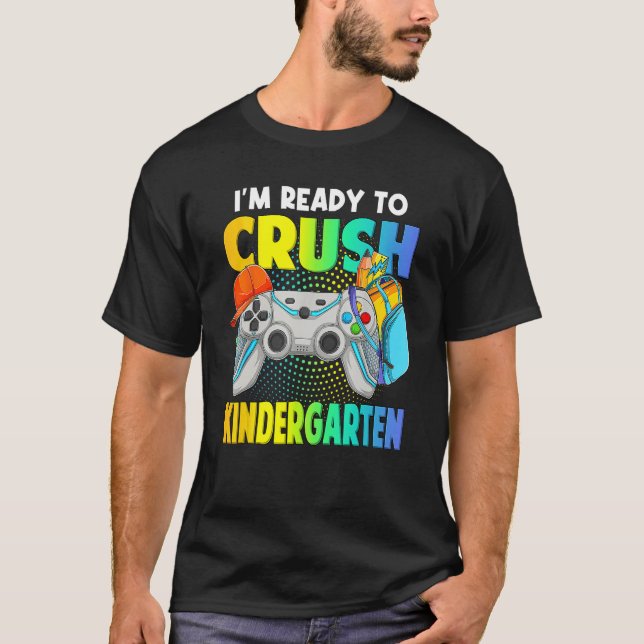 I'm Ready To Crush Kindergarten Back To School Vid T-Shirt (Front)