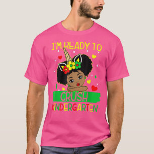 Im Ready To Crush Kindergarten Black Girls Back To T-Shirt