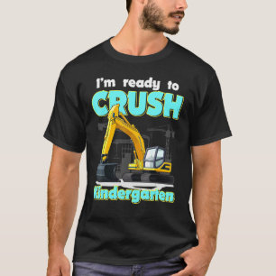 Im Ready To Crush Kindergarten Construction Excava T-Shirt