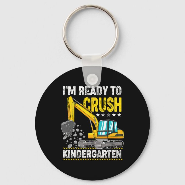 I'm Ready To Crush Kindergarten Construction Vehic Key Ring (Front)