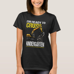 I'm Ready To Crush Kindergarten Construction Vehic T-Shirt