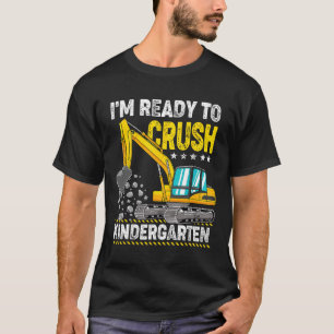 I'm Ready To Crush Kindergarten Construction Vehic T-Shirt