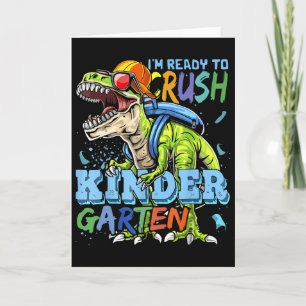 I'm Ready To Crush Kindergarten Dino T-rex Ck To S Card