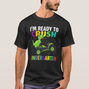 I'm Ready To Crush Kindergarten Dino Truck Back To T-Shirt