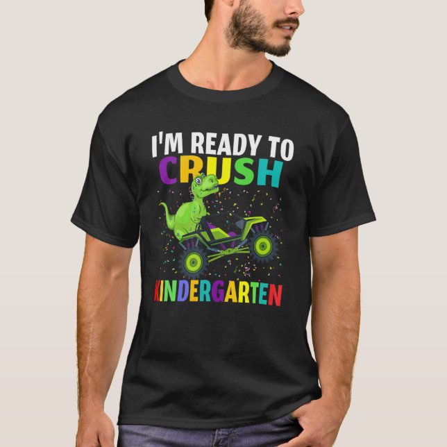 I'm Ready To Crush Kindergarten Dino Truck Back To T-Shirt (Front)