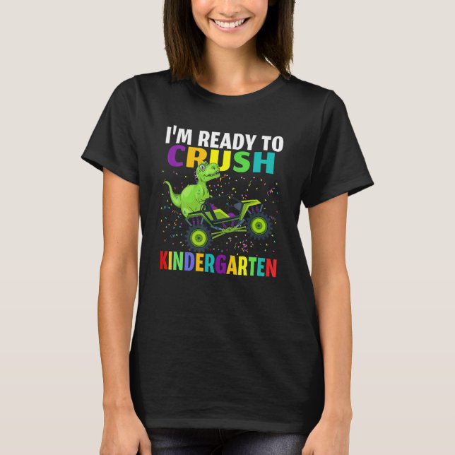 I'm Ready To Crush Kindergarten Dino Truck Back To T-Shirt (Front)