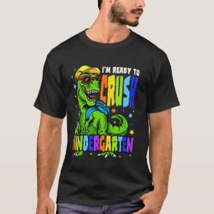 I'm Ready to Crush Kindergarten Dinosaur 1st Day o T-Shirt