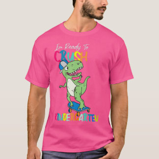 Im Ready To Crush Kindergarten Dinosaur 2 T-Shirt