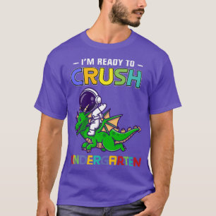I'm Ready to Crush Kindergarten Dinosaur astronaut T-Shirt